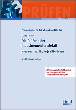 Die Prüfung der Industriemeister Metall. Handlungsspezifische Qualifikationen.