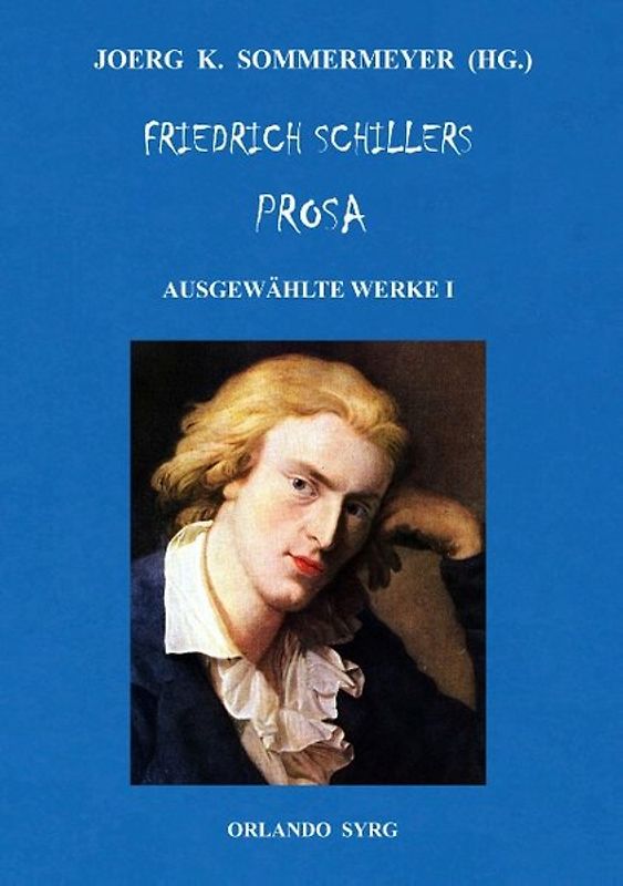 Friedrich Schillers Prosa. Ausgewählte Werke I