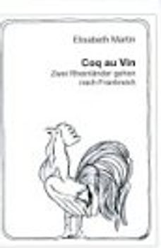 Coq au Vin - Zwei Rheinländer ziehen nach Frankreich