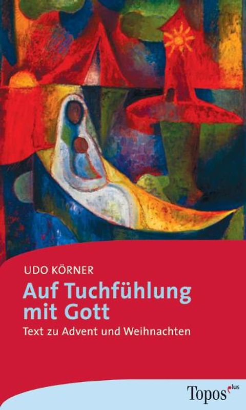Auf Tuchfühlung mit Gott. Texte zu Advent und Weihnachten