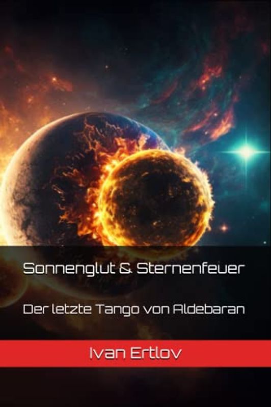 Sonnenglut & Sternenfeuer - Der letzte Tango von Aldebaran: Ein Avatar Roman