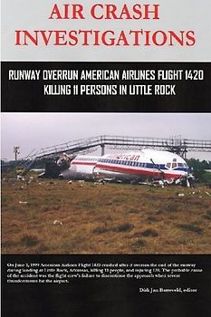 AIR CRASH INVESTIGATIONS - Runway Overrun American Airlines Flight 1420 - Killing 11 Persons In Little Rock