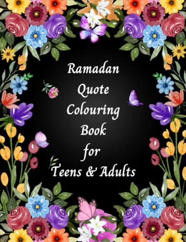 Ramadan Colouring Book for Teens & Adults: Islamic Book, Motivational & Inspirational Ramadan Quotes