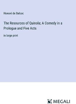 The Resources of Quinola; A Comedy in a Prologue and Five Acts