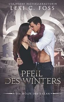 Pfeil des Winters: Schneewittchen-Nacherzählung (Die Wölfe des X-Clans, Band 3)