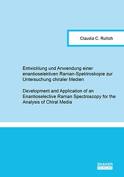 Entwicklung und Anwendung einer enantioselektiven Raman-Spektroskopie zur Untersuchung chiraler Medien