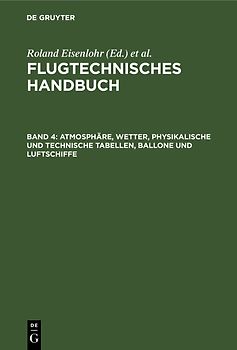 Flugtechnisches Handbuch / Atmosphäre, Wetter, physikalische und technische Tabellen, Ballone und Luftschiffe