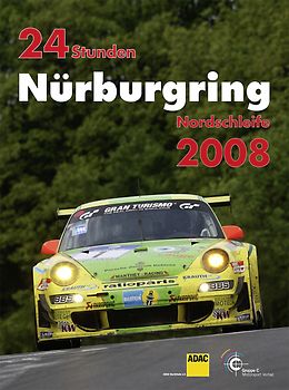 24h Rennen Nürburgring. Offizielles Jahrbuch zum 24 Stunden Rennen auf dem Nürburgring / 24 Stunden Nürburgring Nordschleife 2008 - AUSVERKAUFT