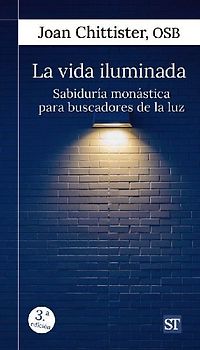La vida iluminada : sabiduría monástica para buscadores de Pa luz