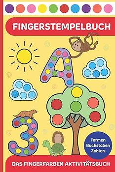Mein Fingerstempelbuch: Das kreative Fingerfarben Aktivitätsbuch für Kinder ist ideal zum Lernen von Zahlen, Buchstaben und Formen | Malbuch DIN A5 für Fingermalerei