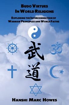 Budō Virtues in World Religions: Exploring the Interconnection of Warrior Principles and World Faiths