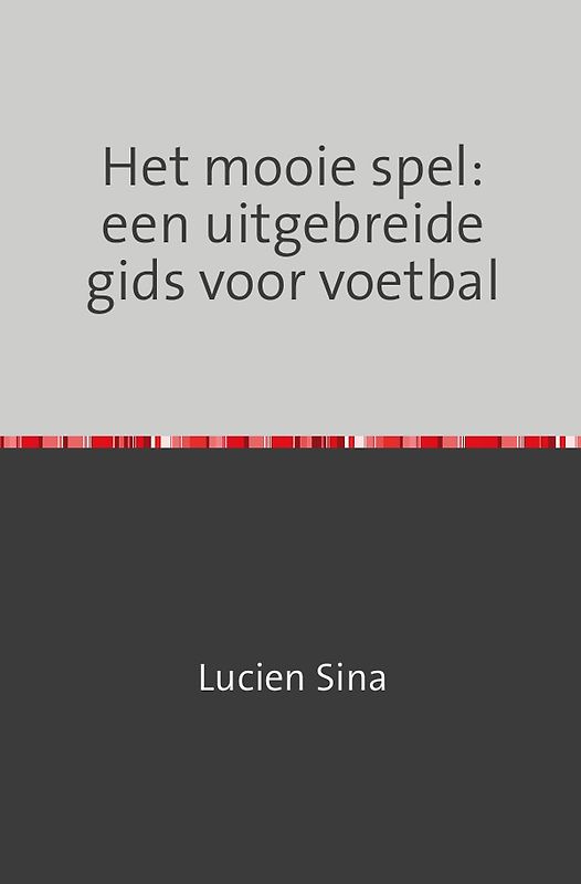 Het mooie spel: een uitgebreide gids voor voetbal