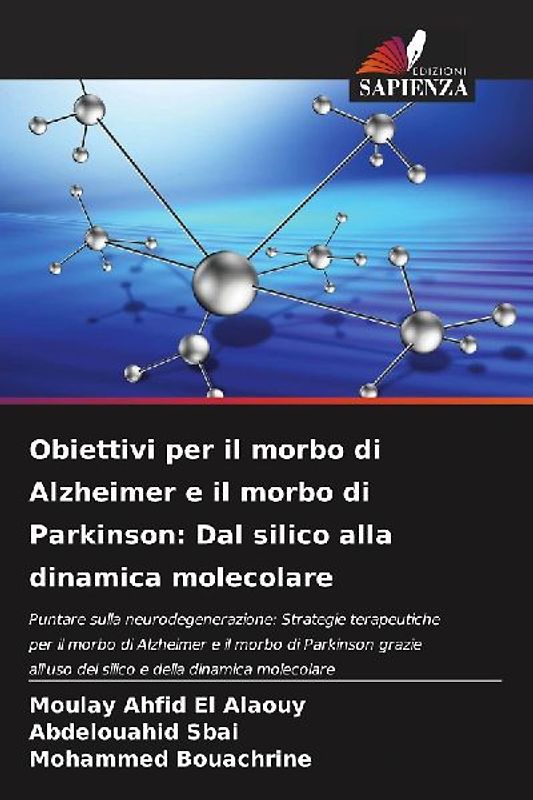 Obiettivi per il morbo di Alzheimer e il morbo di Parkinson: Dal silico alla dinamica molecolare