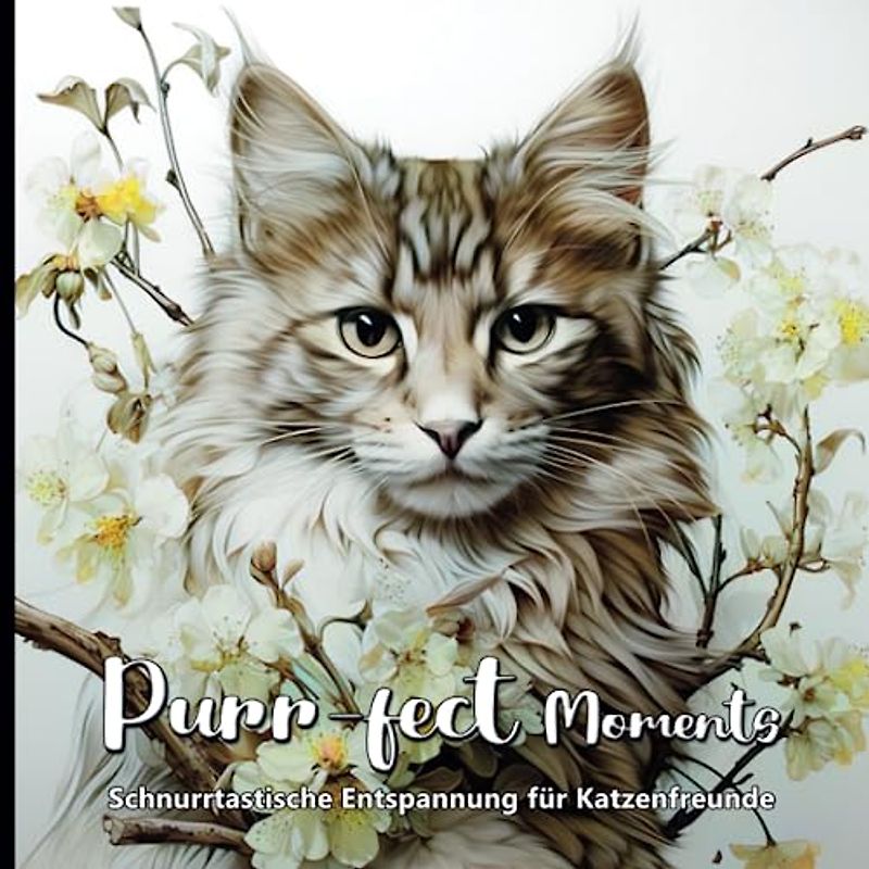 Purr-fect Moments: 50 Katztastische Ausmalbilder und witzige Weisheiten: Malbuch / Malbuch für Erwachsene und Teenager / Entspannung / Achtsamkeit / Stressabbau / Geschenk für Katzenfreunde