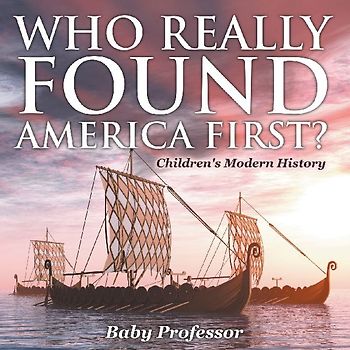 Who Really Found America First? | Children's Modern History