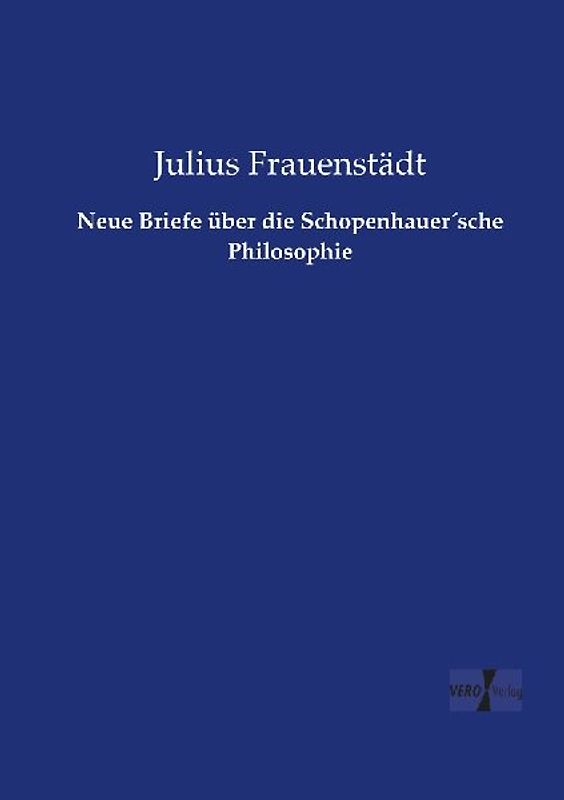 Neue Briefe über die Schopenhauer´sche Philosophie