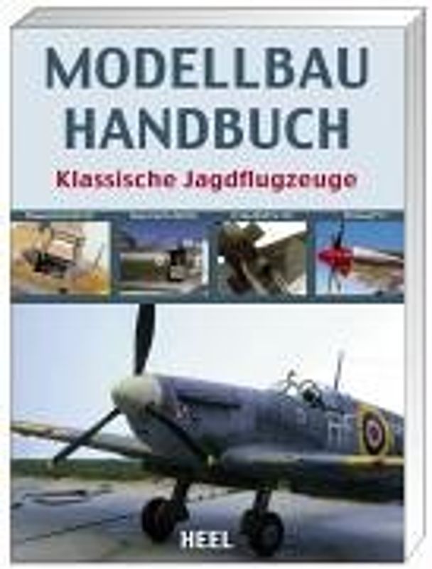 Modellbau Handbuch Klassische Jagdflugzeuge