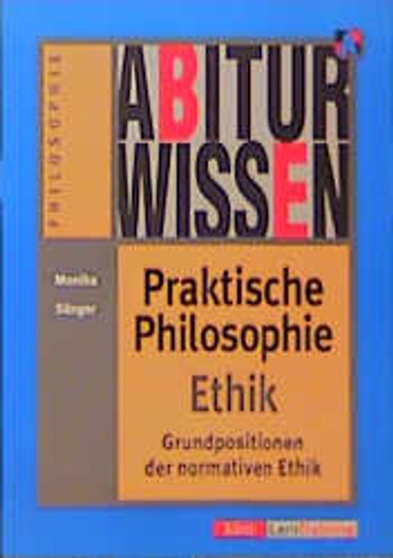 Abiturwissen Praktische Philosophie /Ethik