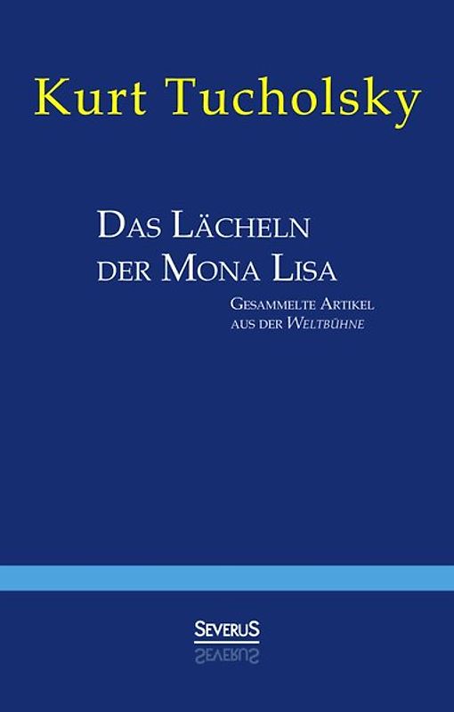 Das Lächeln der Mona Lisa. Gesammelte Artikel aus der 'Weltbühne'