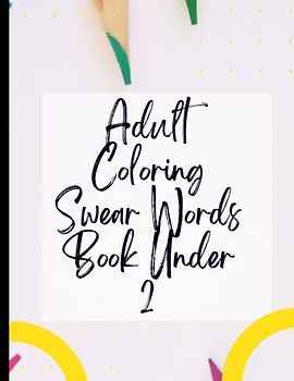 Adult Coloring Swear Words Book Under 2: Positivity & Relaxation for Adult Coloring Swear Words Book Under 2|Coloring Your Way to a Calmer Mind|Appreciate Yourself Today