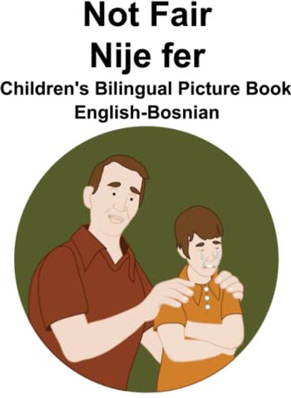 English-Bosnian Not Fair / Nije fer Children's Bilingual Picture Book