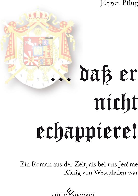 ...daß er nicht echappiere!