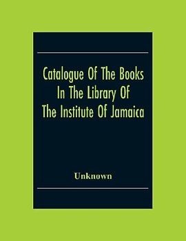 Catalogue Of The Books In The Library Of The Institute Of Jamaica