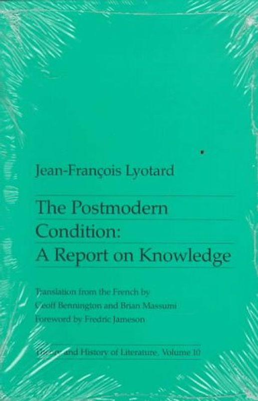 The Postmodern Condition: A Report on Knowledge (Theory and history of literature) - Jean-Francois Lyotard