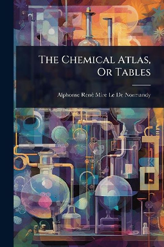 The Chemical Atlas, Or Tables