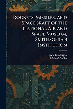 Rockets, Missiles, and Spacecraft of the National Air and Space Museum, Smithsonian Institution