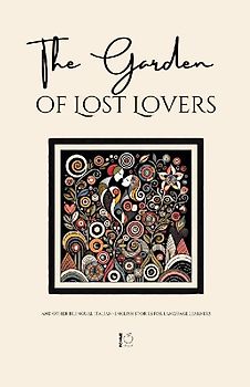 The Garden of Lost Lovers And Other Bilingual Italian-English Stories for Language Learners