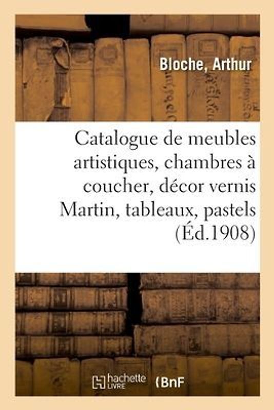 Catalogue de Meubles Artistiques, Chambres À Coucher, Décor Vernis Martin, Tableaux