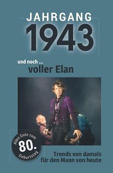 Jahrgang 1943 und noch ... voller Elan: Das Geschenkbuch für Männer zum 80. Geburtstag