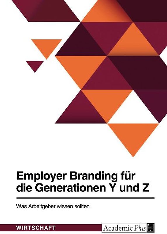 Employer Branding für die Generationen Y und Z. Was Arbeitgeber wissen sollten