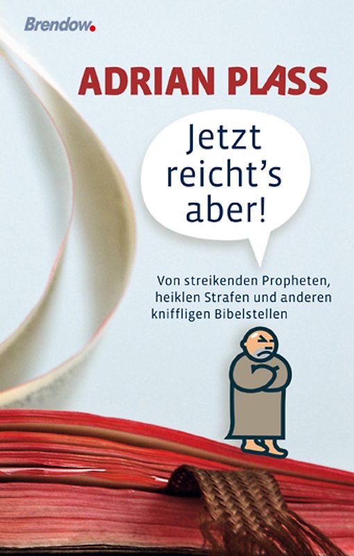 Jetzt reicht's aber!. Von streikenden Propheten, heiklen Strafen und anderen kniffligen Bibelstellen.