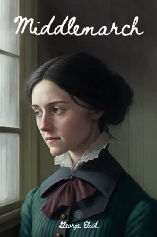 Middlemarch: A timeless tale of love, ambition, and societal expectations | (annotated)