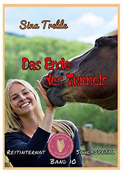 Das Ende des Tunnels: Reitinternat Schlaubetal - Band 10