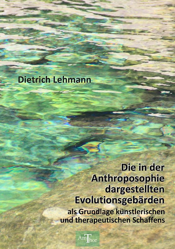 Die in der Anthroposophie dargestellten Evolutionsgebärden als Grundlage künstlerischen und therapeutischen Schaffens