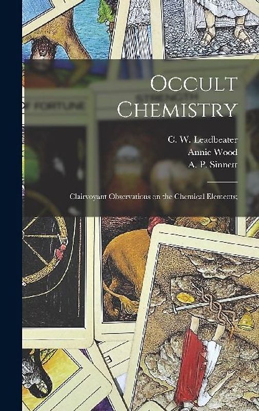 Occult Chemistry; Clairvoyant Observations on the Chemical Elements;