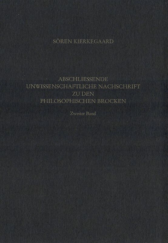 Gesammelte Werke und Tagebücher / Abschliessende unwissenschaftliche Nachschrift zu den Philosophischen Brocken. Zweiter Band
