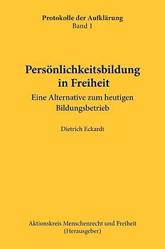 Protokolle der Aufklärung / Persönlichkeitsbildung in Freiheit