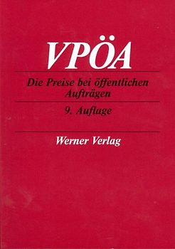 VPÖA - Die Preise bei öffentlichen Aufträgen. Sammlung der Preisvorschriften für öffentliche Auträge - ausgenommen Bauleistungen - mit wichtigen Richtlinien, Runderlassen, Bekanntmachungen und Rundschreiben der zuständigen Bundesministerien