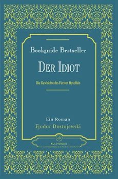 Der Idiot Dostojewski | Ein Roman | Fjodor Dostojewski Der Idiot
