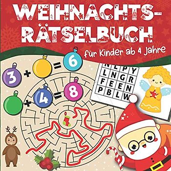 Weihnachtsrätselbuch für Kinder ab 4 Jahre: Spannende Denkaufgaben für die Adventszeit mit Labyrinth-, Buchstabensalat-, Punkt-zu-Punkt-, Malen-nach-Zahlen-Übungen und vielen weiteren Lernspielen