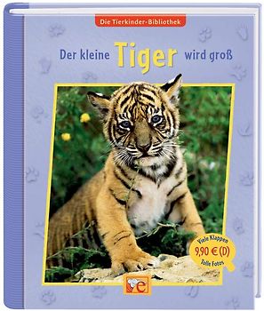 Die Tierkinder-Bibliothek - Der kleine Tiger wird groß