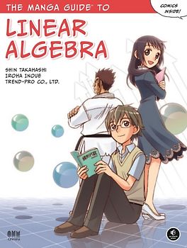 The Manga Guide™ to Linear Algebra