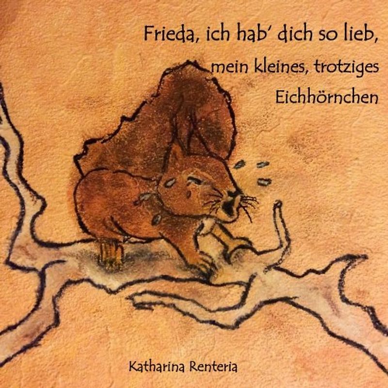 Frieda, ich hab dich so lieb, mein kleines, trotziges Eichhörnchen
