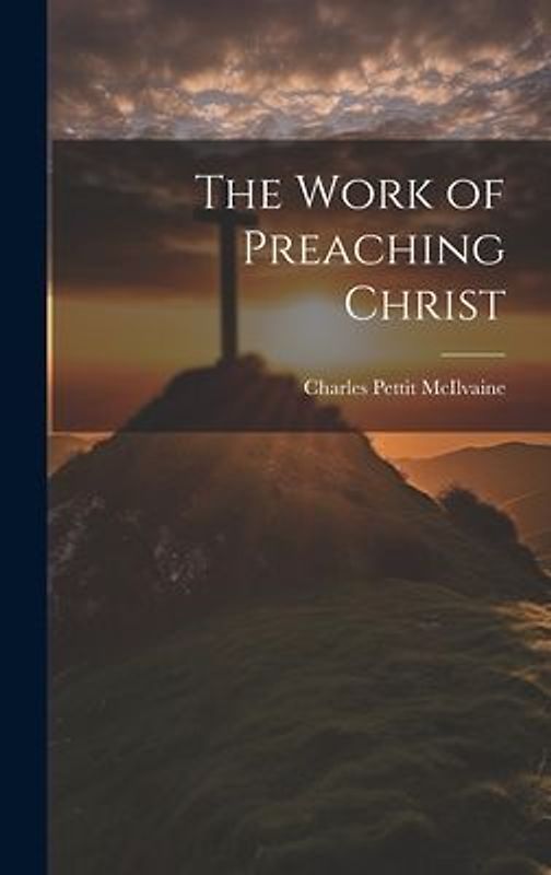 The Work of Preaching Christ