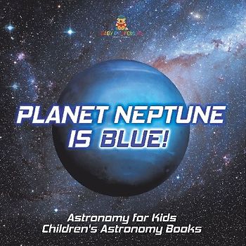 Planet Neptune is Blue! Astronomy for Kids | Children's Astronomy Books