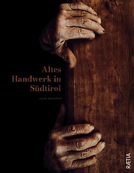 Altes Handwerk in Südtirol